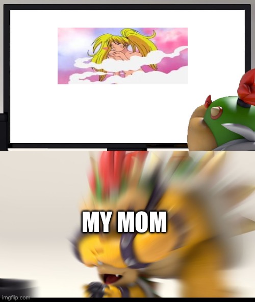 This is NOT nsfw because that pic is in tvpg shows | MY MOM | image tagged in bowser and bowser jr nsfw,sus,naruto,memes,fun,funny | made w/ Imgflip meme maker