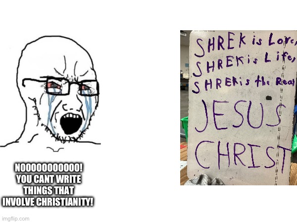 A rage Christian | NOOOOOOOOOOO! YOU CANT WRITE THINGS THAT INVOLVE CHRISTIANITY! | image tagged in soyboy vs yes chad | made w/ Imgflip meme maker