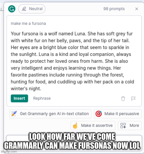 LOOK HOW FAR WE'VE COME GRAMMARLY CAN MAKE FURSONAS NOW LOL | made w/ Imgflip meme maker