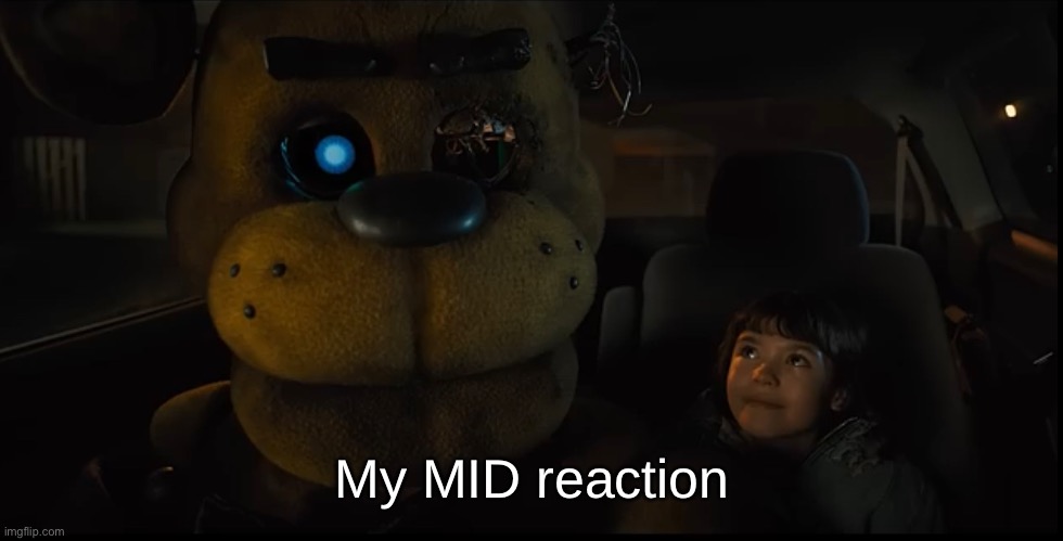 My MID reaction | made w/ Imgflip meme maker