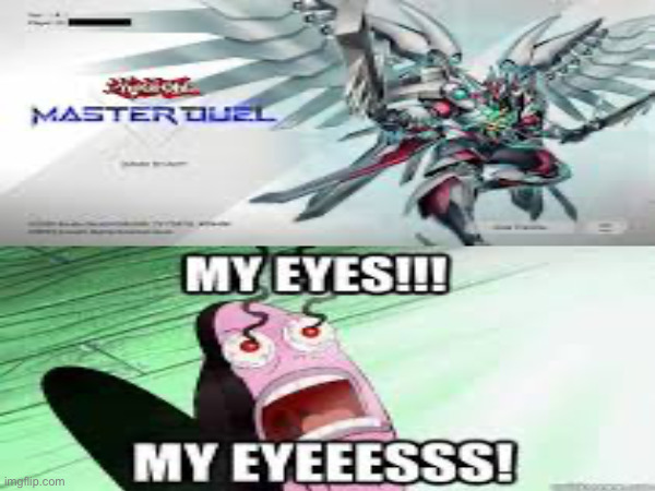 MY EYEEEESSSS | made w/ Imgflip meme maker