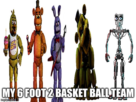 MY 6 FOOT 2 BASKET BALL TEAM | made w/ Imgflip meme maker
