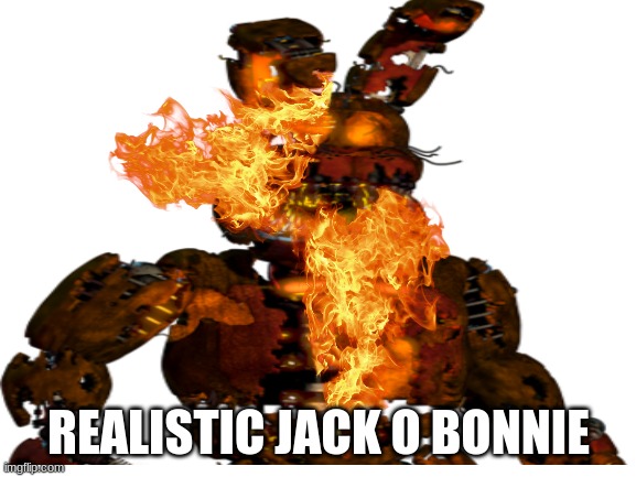 REALISTIC JACK O BONNIE | made w/ Imgflip meme maker
