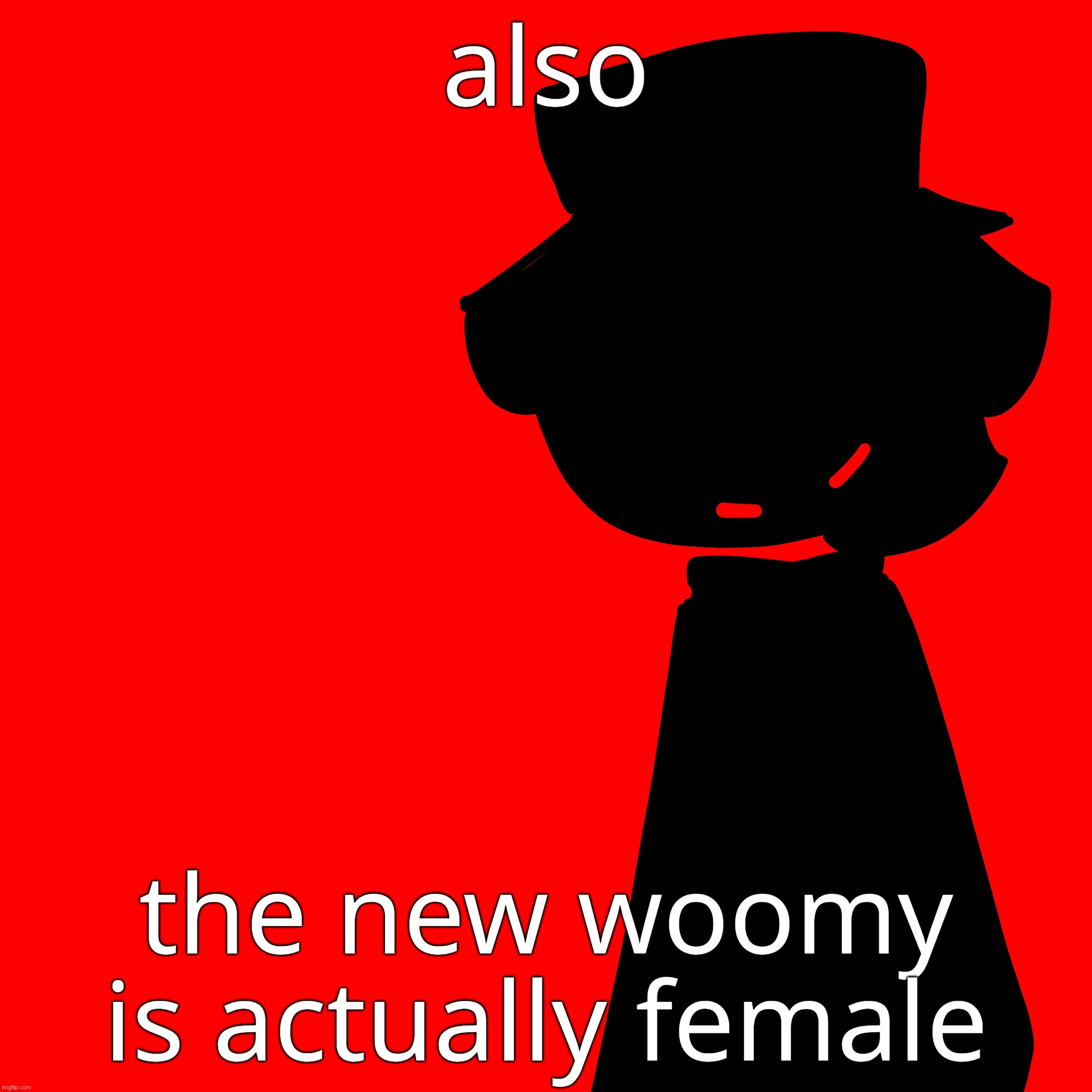 yuh | also; the new woomy is actually female | made w/ Imgflip meme maker