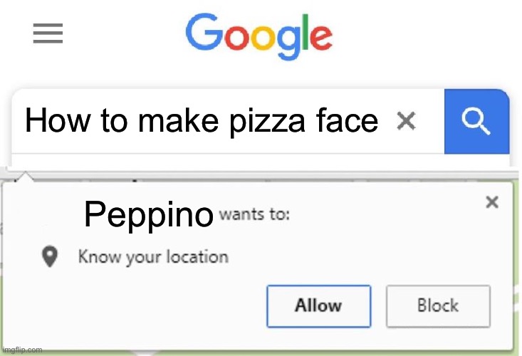 If u know u know | How to make pizza face; Peppino | image tagged in wants to know your location | made w/ Imgflip meme maker
