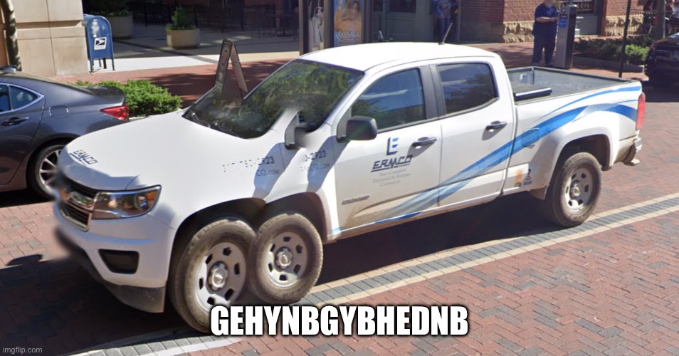 Google earth truck | GEHYNBGYBHEDNB | made w/ Imgflip meme maker