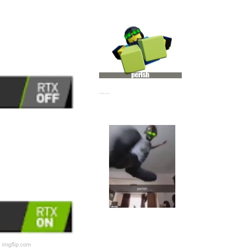 RTX On and OFF | image tagged in rtx on and off | made w/ Imgflip meme maker