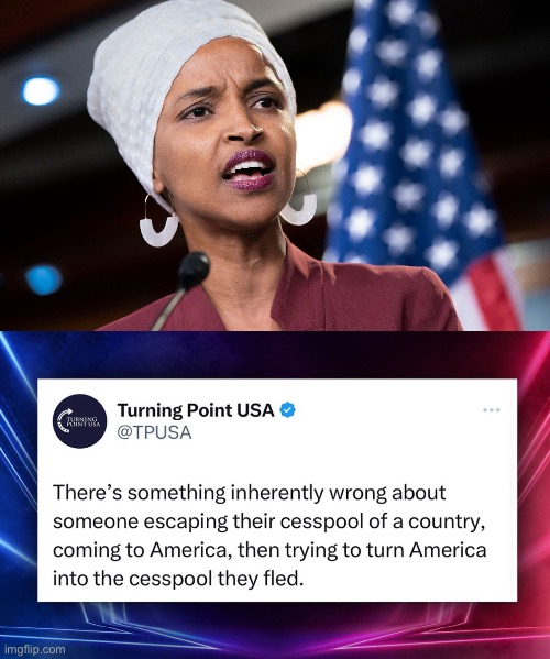 ‘Nuff said | image tagged in ilhan omar | made w/ Imgflip meme maker