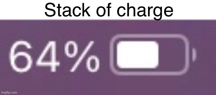 Stack of charge | made w/ Imgflip meme maker