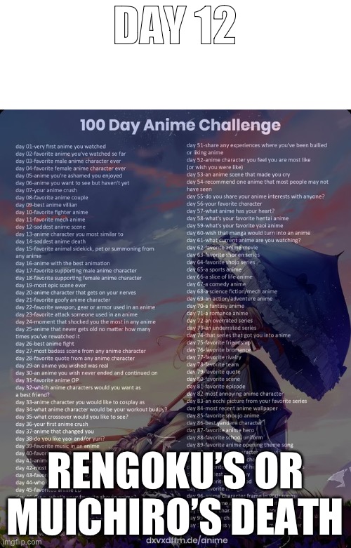 Day 12! | DAY 12; RENGOKU’S OR MUICHIRO’S DEATH | image tagged in 100 day anime challenge,anime | made w/ Imgflip meme maker