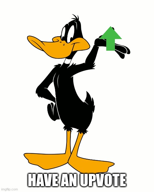 daffy gives you an upvote | HAVE AN UPVOTE | image tagged in daffy,ducks,upvotes | made w/ Imgflip meme maker