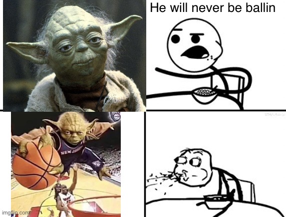 Yoda will be ballin | He will never be ballin | image tagged in he will never | made w/ Imgflip meme maker