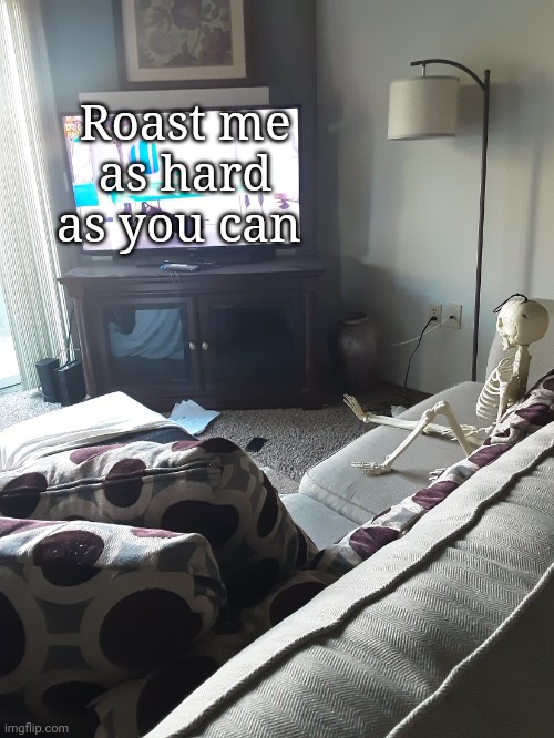 I'll rate your insults from 1 to 10 | Roast me as hard as you can | image tagged in bubtheanimotronic's skeleton watching stuff | made w/ Imgflip meme maker