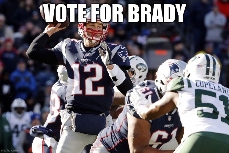 VOTE FOR BRADY | made w/ Imgflip meme maker