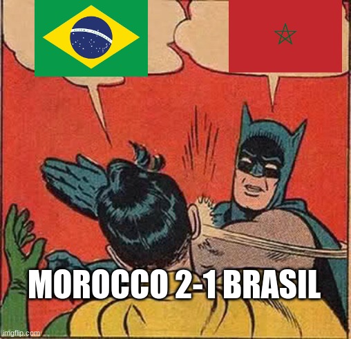 Batman Slapping Robin | MOROCCO 2-1 BRASIL | image tagged in memes,batman slapping robin | made w/ Imgflip meme maker