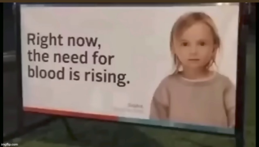 The need for blood is rising | image tagged in the need for blood is rising | made w/ Imgflip meme maker