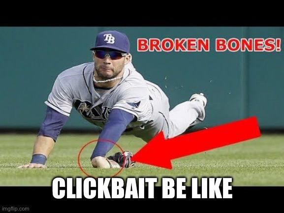 Clickbait | CLICKBAIT BE LIKE | image tagged in clickbait,funny,baseball | made w/ Imgflip meme maker