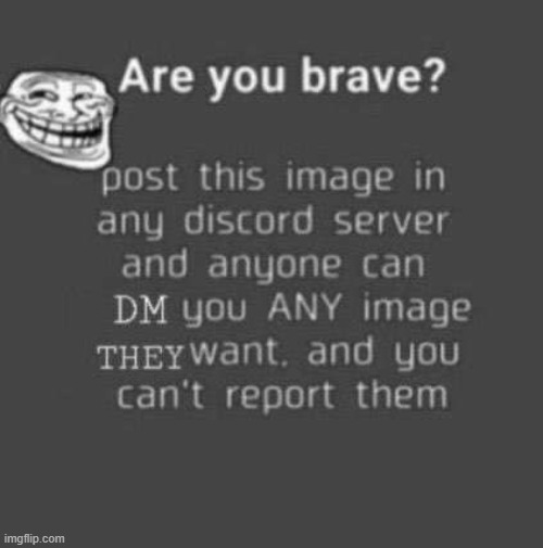 Are you brave? | image tagged in do it | made w/ Imgflip meme maker