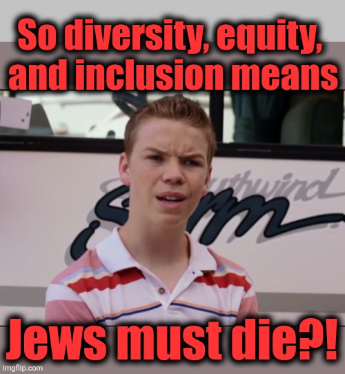 Libs need to have a think about their DEI stuff | So diversity, equity, 
and inclusion means; Jews must die?! | image tagged in you guys are getting paid,democrats,hamas,israel,war,terrorists | made w/ Imgflip meme maker