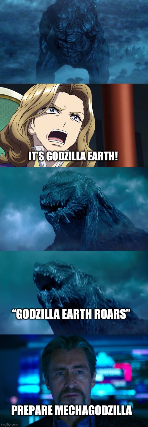 Godzilla Earth arrives | IT’S GODZILLA EARTH! “GODZILLA EARTH ROARS”; PREPARE MECHAGODZILLA | image tagged in crossover | made w/ Imgflip meme maker