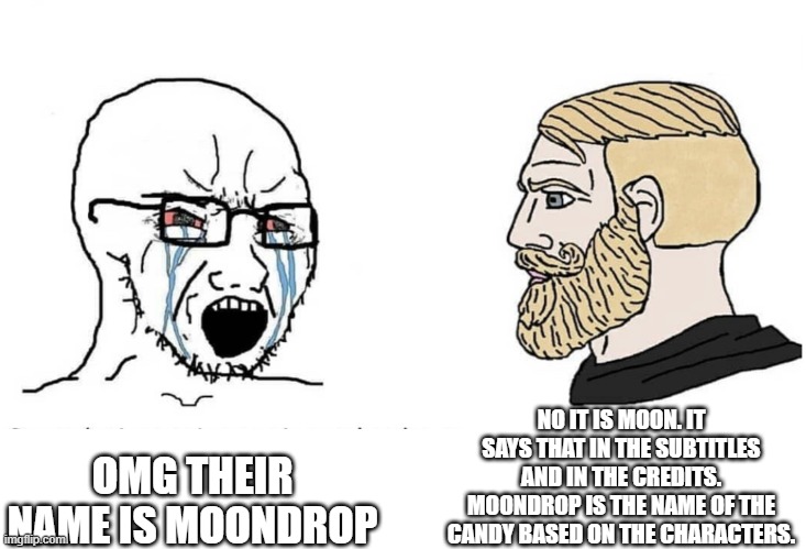 the same way with Sun | NO IT IS MOON. IT SAYS THAT IN THE SUBTITLES AND IN THE CREDITS. MOONDROP IS THE NAME OF THE CANDY BASED ON THE CHARACTERS. OMG THEIR NAME IS MOONDROP | image tagged in soyboy vs yes chad,fnaf,fnaf security breach | made w/ Imgflip meme maker