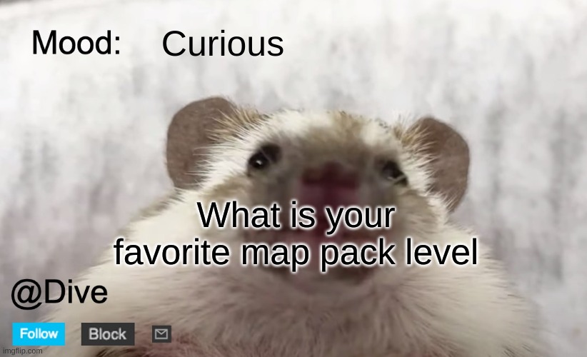might be hard! | Curious; What is your favorite map pack level | image tagged in dive's announcement template | made w/ Imgflip meme maker