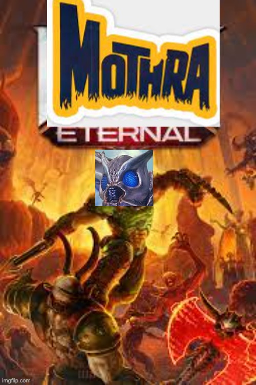 So I just recently learned that Mothra Metal is a thing... | image tagged in doom,mothra,godzilla,heavy metal | made w/ Imgflip meme maker