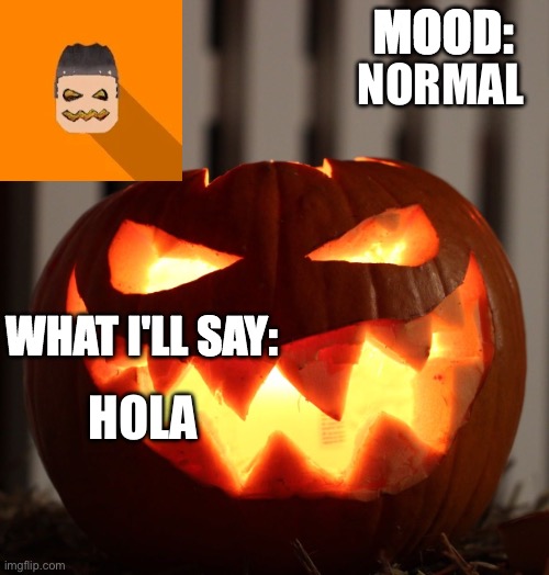 Kyrian247 halloween announcement template | NORMAL; HOLA | image tagged in kyrian247 halloween announcement template | made w/ Imgflip meme maker
