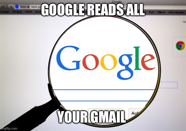 Google search | GOOGLE READS ALL YOUR GMAIL | image tagged in google search | made w/ Imgflip meme maker