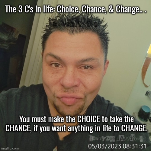 Funny Faces in the mirror | The 3 C's in life: Choice, Chance, & Change.. . You must make the CHOICE to take the CHANCE, if you want anything in life to CHANGE. | image tagged in duck lips,randyzee_approved,mexican,1970's,threesome,knowledge is power | made w/ Imgflip meme maker