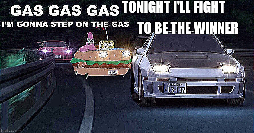 gas gas gas | TONIGHT I'LL FIGHT; TO BE THE WINNER | image tagged in gas gas gas | made w/ Imgflip meme maker