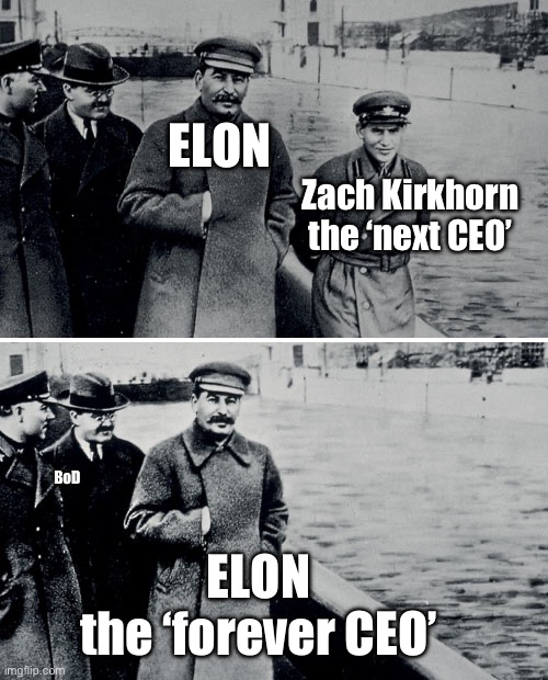 Elon Musk Fires CFO Zach Kirkhorn | ELON; Zach Kirkhorn
the ‘next CEO’; BoD; ELON
the ‘forever CEO’ | image tagged in stalin photoshop | made w/ Imgflip meme maker