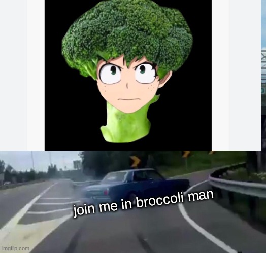 Left Exit 12 Off Ramp Meme | join me in broccoli man | image tagged in memes,left exit 12 off ramp | made w/ Imgflip meme maker