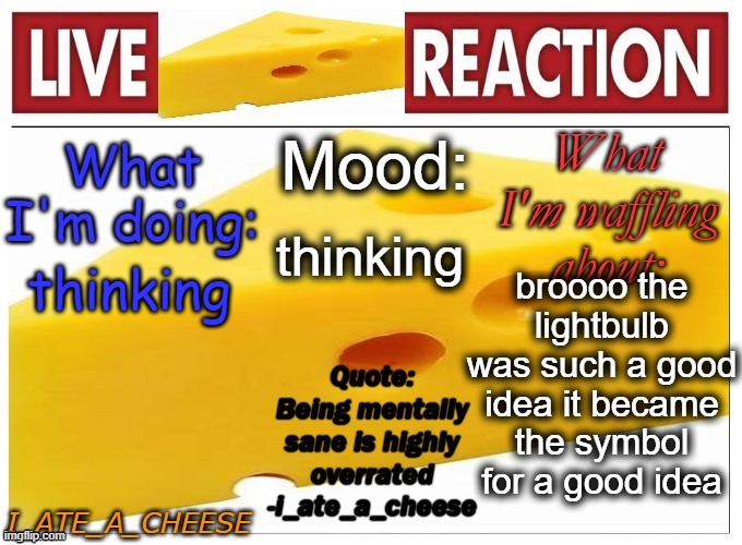 brooooooooooooooooooo | thinking; broooo the lightbulb was such a good idea it became the symbol for a good idea; thinking | image tagged in i_ate_a_cheese announcement template new | made w/ Imgflip meme maker