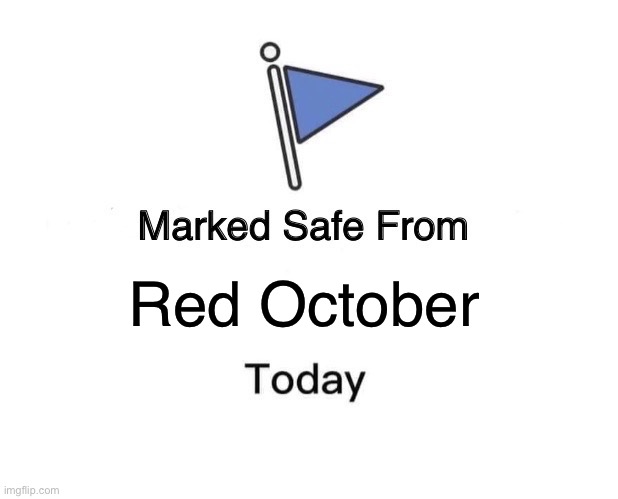 Marked Safe From Meme | Red October | image tagged in memes,marked safe from | made w/ Imgflip meme maker
