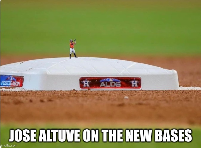 Jose Altuve short | JOSE ALTUVE ON THE NEW BASES | image tagged in baseball,funny,houston astros,cheaters,short | made w/ Imgflip meme maker