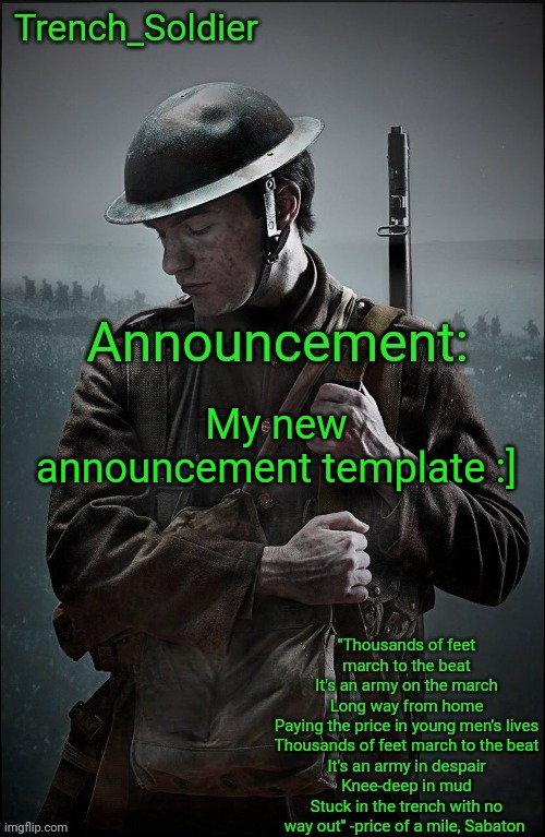 Trench_Soldier's Announcement template | My new announcement template :] | image tagged in trench_soldier's announcement template | made w/ Imgflip meme maker