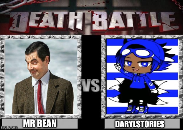 Death battle: Mr bean vs Darylstories | MR BEAN; DARYLSTORIES | image tagged in death battle,darylstories,mr bean,britain | made w/ Imgflip meme maker
