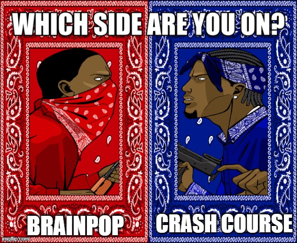 I like both actually | BRAINPOP; CRASH COURSE | image tagged in which side are you on | made w/ Imgflip meme maker