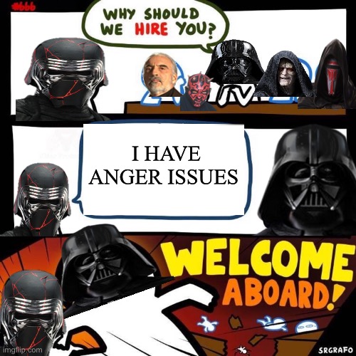 Welcome Aboard | I HAVE ANGER ISSUES | image tagged in welcome aboard | made w/ Imgflip meme maker