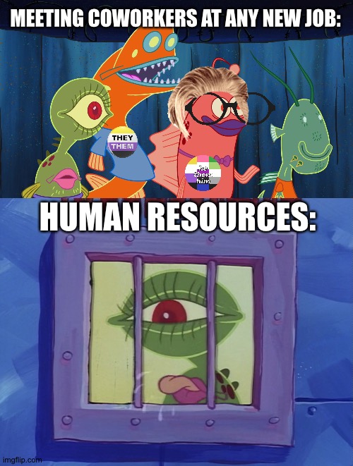 Just go on welfare. | MEETING COWORKERS AT ANY NEW JOB:; HUMAN RESOURCES: | image tagged in rock bottom | made w/ Imgflip meme maker