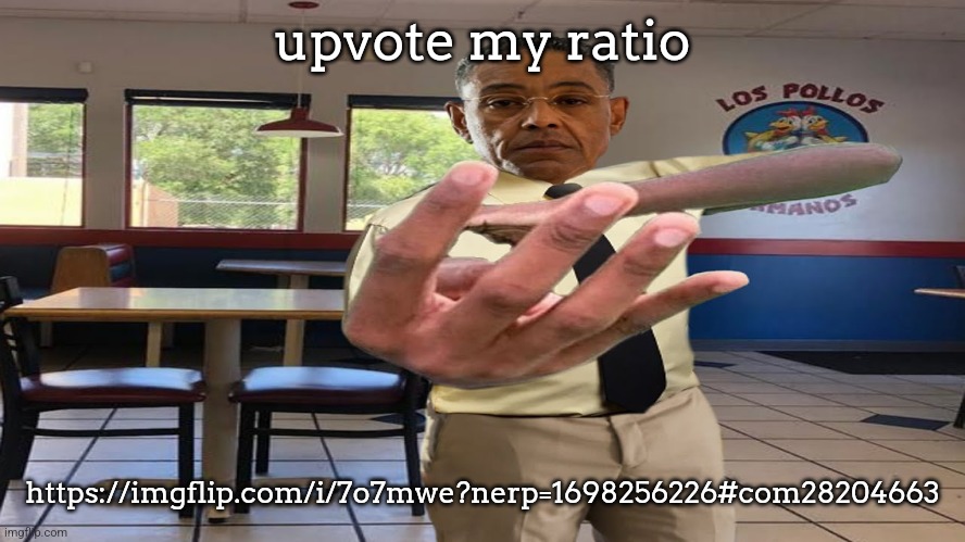 Gus Fring holding up 4 fingers | upvote my ratio; https://imgflip.com/i/7o7mwe?nerp=1698256226#com28204663 | image tagged in gus fring holding up 4 fingers | made w/ Imgflip meme maker