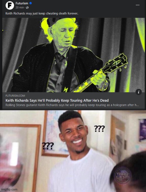 What?? | image tagged in black guy confused,rolling stones,keith richards,tour | made w/ Imgflip meme maker