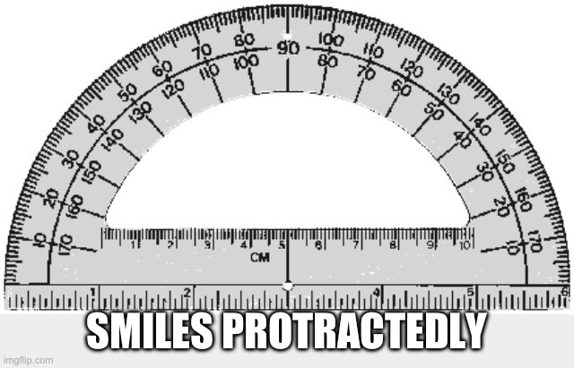 Dr Protractor  | SMILES PROTRACTEDLY | image tagged in dr protractor | made w/ Imgflip meme maker