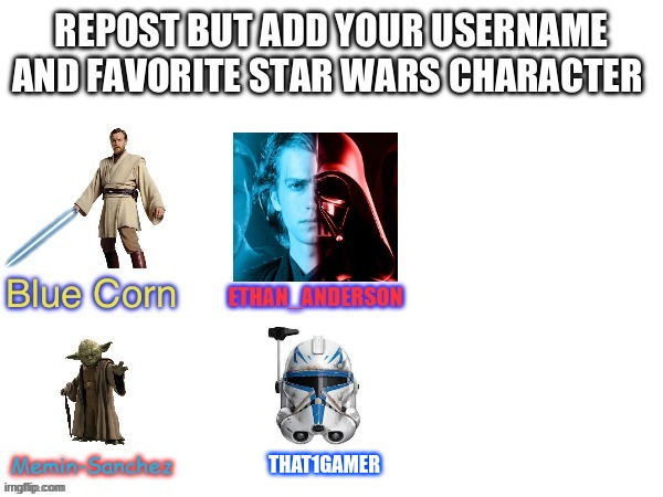 REPOST BUT ADD YOUR FAVORITE STAR WARS CHARACTER | THAT1GAMER | image tagged in star wars | made w/ Imgflip meme maker