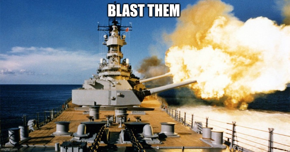 BLAST THEM | made w/ Imgflip meme maker