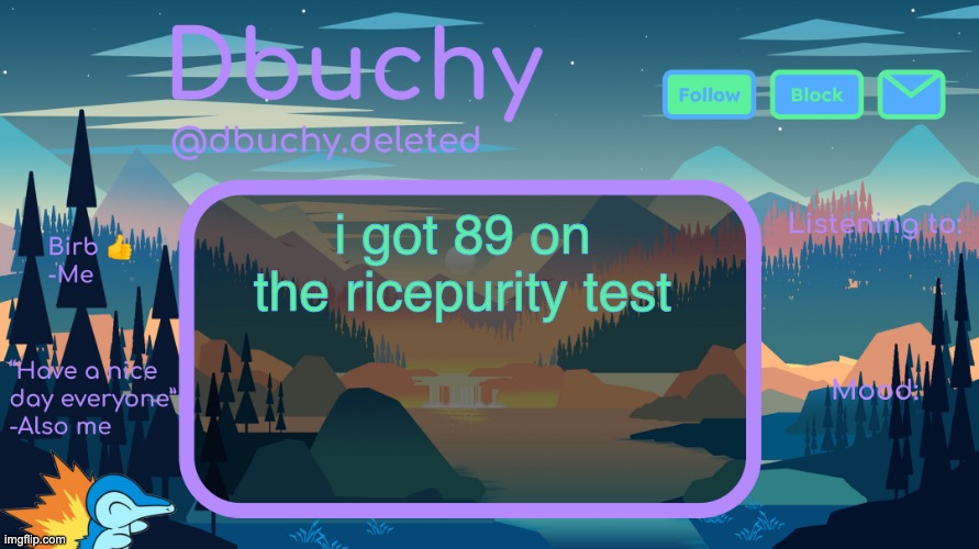 idk if thats good or bad | i got 89 on the ricepurity test | image tagged in dbuchy announcement temp | made w/ Imgflip meme maker