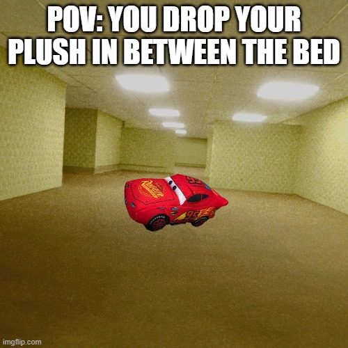 backrooms | POV: YOU DROP YOUR PLUSH IN BETWEEN THE BED | image tagged in backrooms | made w/ Imgflip meme maker