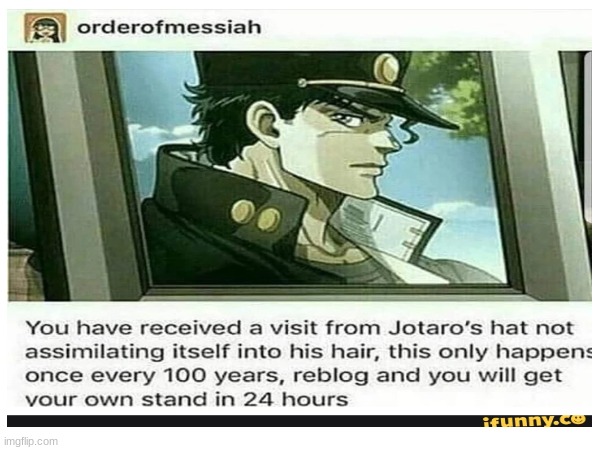 I was told in a dream to find and repost es40kkyabu263's post from Ifunnybrazil here to get a stand in 24 hrs. | made w/ Imgflip meme maker