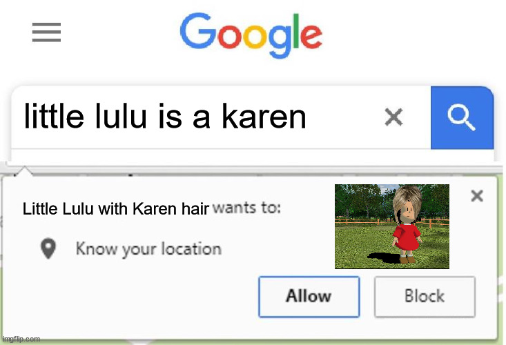 꼬마 룰루는 카렌이에요 / 아뇨, 난 아니에요! | little lulu is a karen; Little Lulu with Karen hair | image tagged in wants to know your location,little lulu | made w/ Imgflip meme maker